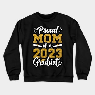 Proud Mom of a Class of 2023 Graduate Senior Graduation Crewneck Sweatshirt